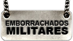 EMBORRACHADOS MILITARES